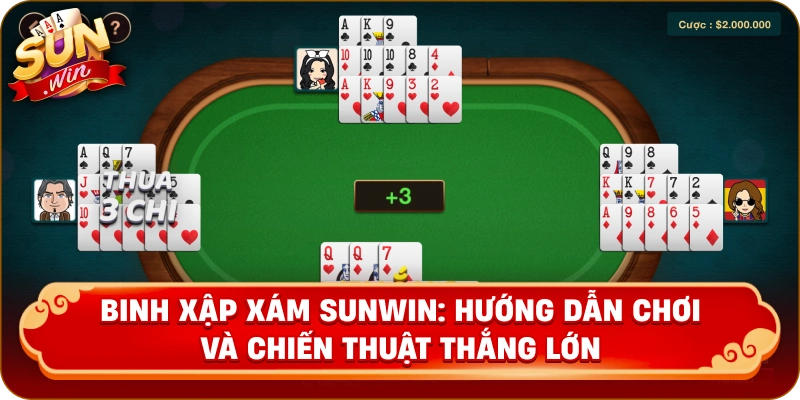 Binh xập xám Sunwin: Hướng dẫn chơi và chiến thuật thắng lớn